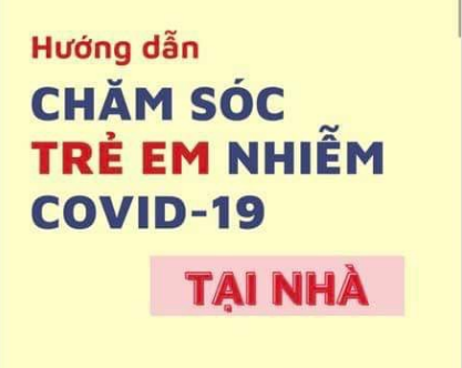 Hướng dẫn cách chăm sóc trẻ em nhiễm Covid-19 tại nhà